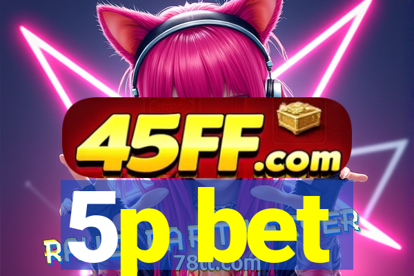 5p bet